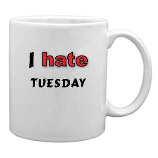 Hate Tuesday Mug  SHOPZEUS For the Home Drinkware Mugs & Sets 