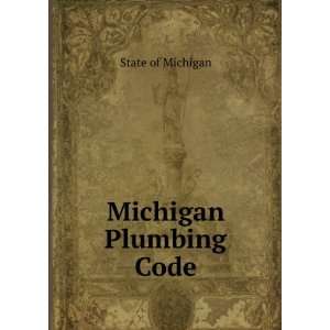  Michigan Plumbing Code State of Michigan Books