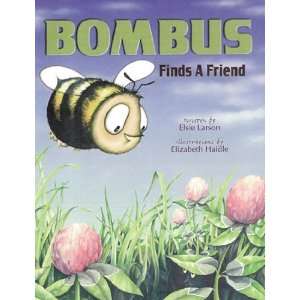  Bombus Finds a Friend [Hardcover] Elsie J. Larson Books