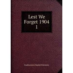    Lest We Forget 1904. 1 Southwestern Baptist University Books