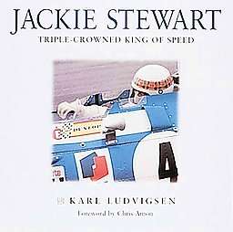 Jackie Stewart Triple Crowned King of Speed by Karl Ludvigsen 1999 