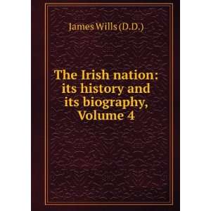  The Irish nation its history and its biography, Volume 4 