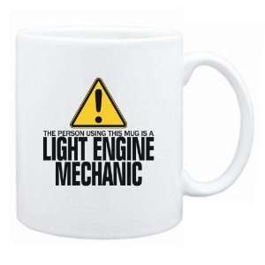  New  The Person Using This Mug Is A Light Engine Mechanic 
