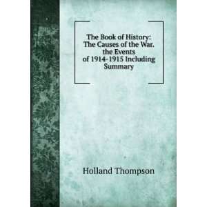   . the Events of 1914 1915 Including Summary Holland Thompson Books