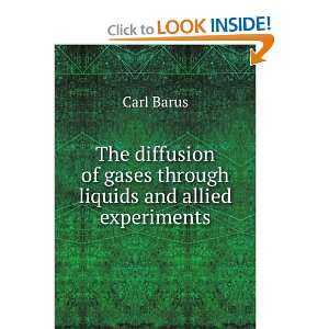  of gases through liquids and allied experiments Carl Barus Books