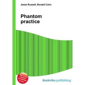  Phantom practice Ronald Cohn Jesse Russell Books