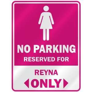    RESERVED FOR REYNA ONLY  PARKING SIGN NAME