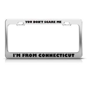 DonT Scare Me IM From Connecticut Humor Funny Metal license plate 