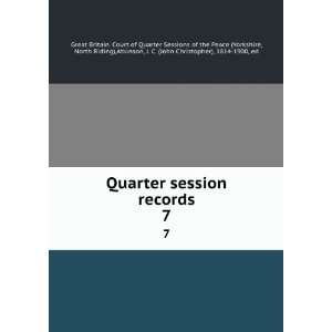  Quarter session records. 7 North Riding),Atkinson, J. C 