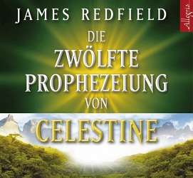 Die 12. Prophezeiung von Celestine   James Redfield  
