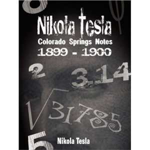 Nikola Tesla Colorado Springs Notes, 1899 1900  Nikola 