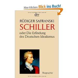 Friedrich Schiller oder Die Erfindung des Deutschen Idealismus 