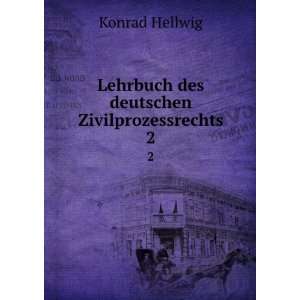    Lehrbuch des deutschen Zivilprozessrechts. 2 Konrad Hellwig Books