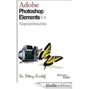 Adobe Photoshop Elements 5   Képszerkesztés Pétery, PhD Kristóf 