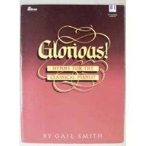  Glorious . . . Hymns for the Classical Pianist Smith 