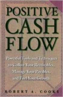 Positive Cash Flow Powerful Tools and Techniques to Co 9781564146779 