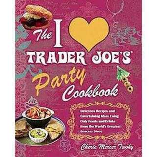 The I Love Trader Joes Party Cookbook (Paperback) product details 