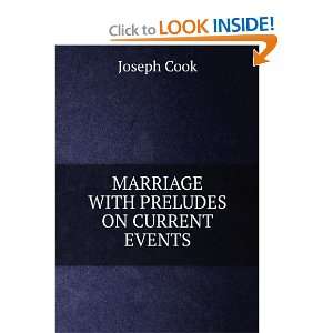    Marriage, with Preludes On Current Events Joseph Cook Books