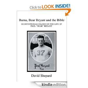 Bama, Bear Bryant and the Bible 100 DEVOTIONALS BASED ON THE LIFE OF 