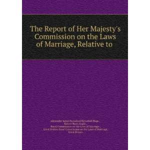 Commission on the Laws of Marriage, Relative to . Robert Harry Inglis 