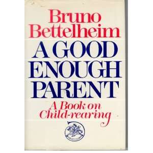  Good Enough Parent (A) Bruno Bettelheim Books