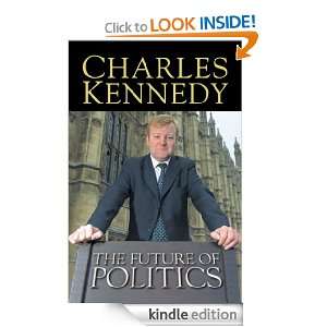   of Politics (text only) Charles Kennedy  Kindle Store