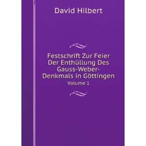  Gauss Weber Denkmals in GÃ¶ttingen. Volume 1 David Hilbert Books