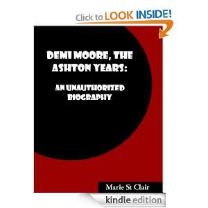 Demi Moore, the Ashton Years Marie St Clair  Kindle Store