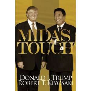 Donald J. Trump , Robert T. Kiyosaki, Mark BurnettsMidas Touch Why 