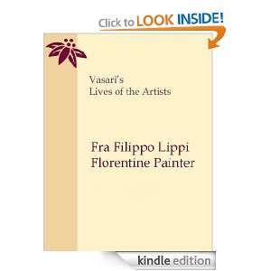 Vasaris Lives of the Artists   Fra Filippo Lippi Giorgio Vasari 