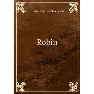    Robin Frances Hodgson Frederick A. Stokes Company. Burnett Books