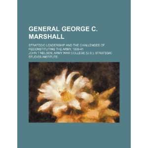  General George C. Marshall strategic leadership and the 