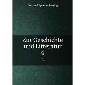  Zur Geschichte und Litteratur. 4 Gotthold Ephraim Lessing Books