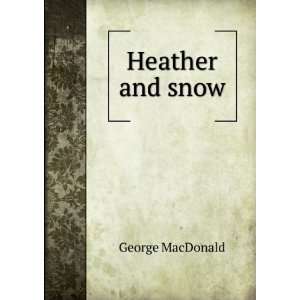 Heather and snow George MacDonald Books