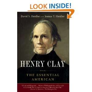 Henry Clay The Essential American David S. Heidler, Jeanne T 