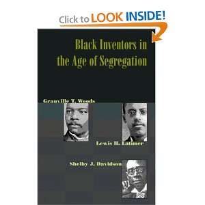  Black Inventors in the Age of Segregation Granville T. Woods 