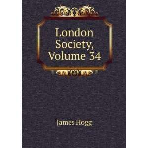  London Society, Volume 34 James Hogg Books