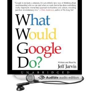  What Would Google Do? (Audible Audio Edition) Jeff Jarvis Books