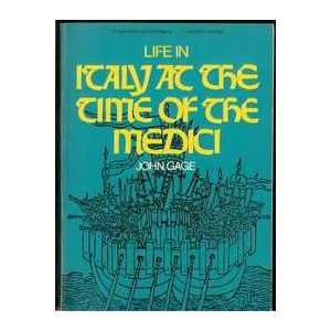  Life in Italy At the Time of the Medici John Gage Books