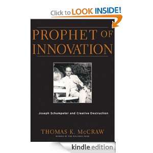 Prophet of Innovation Joseph Schumpeter and Creative Destruction 