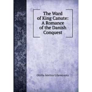  The ward of King Canute; a romance of the Danish conquest 