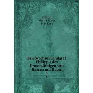   von Hessen mit Bucer. 3 Martin Bucer, Max Lenz Philipp Books