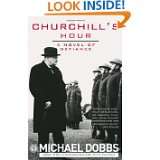 Churchills Hour A Novel of Defiance by Michael Dobbs (Sep 1, 2008)