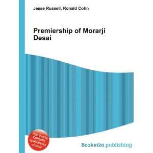  Premiership of Morarji Desai Ronald Cohn Jesse Russell 