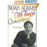 Noah Adams on All Things Considered A Radio Journal by Noah Adams 