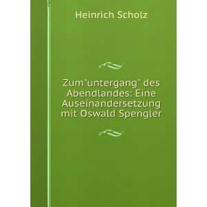    Eine Auseinandersetzung mit Oswald Spengler Heinrich Scholz Books