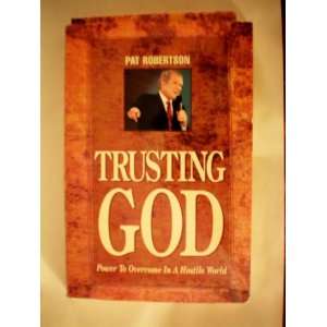Trusting God    Power to Overcome In a Hostile World    Pat Robertson 