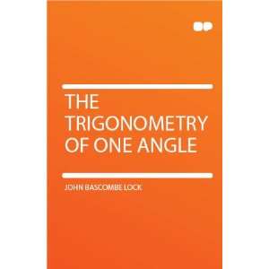  The Trigonometry of One Angle John Bascombe Lock Books