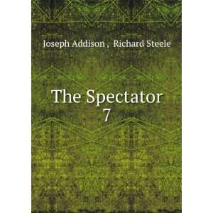 The Spectator. 7 Richard Steele Joseph Addison  Books