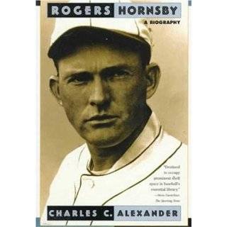 Rogers Hornsby A Biography by Charles Alexander (Paperback   April 